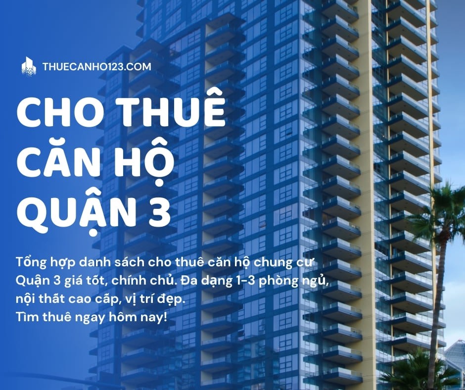 Cho Thuê Căn Hộ Chung Cư Quận 3, Giá Rẻ, Mới Nhất T4/2026 - Thuecanho123.com